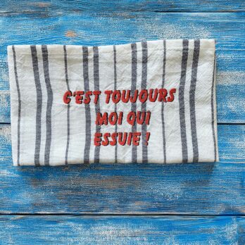 torchon de cuisine drôle, broderie "c'est toujours moi qui essuie"